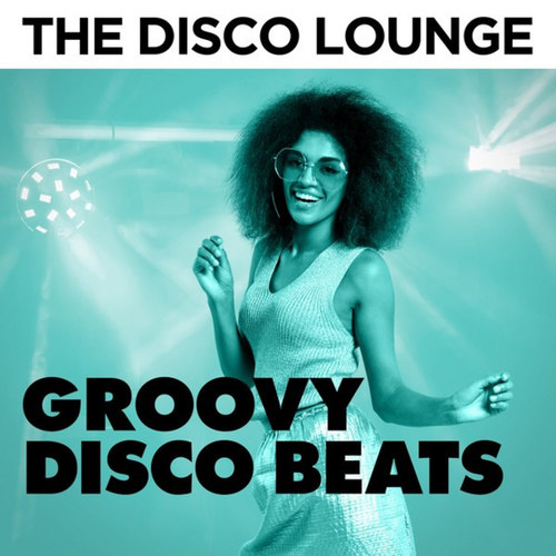 The Disco Lounge Groovy Disco Beats