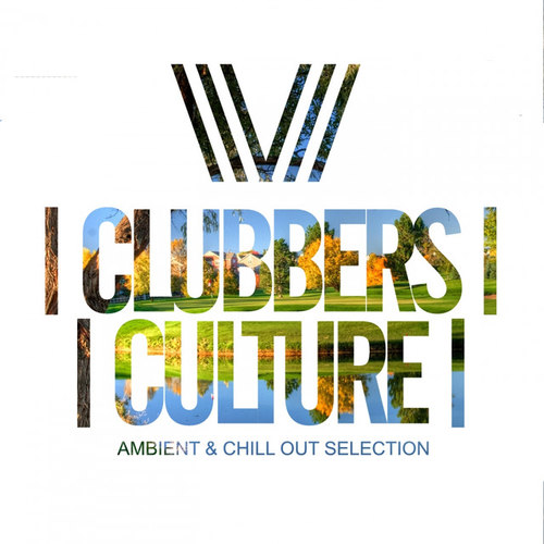 Clubbers Culture Ambient and Chill Out Selection