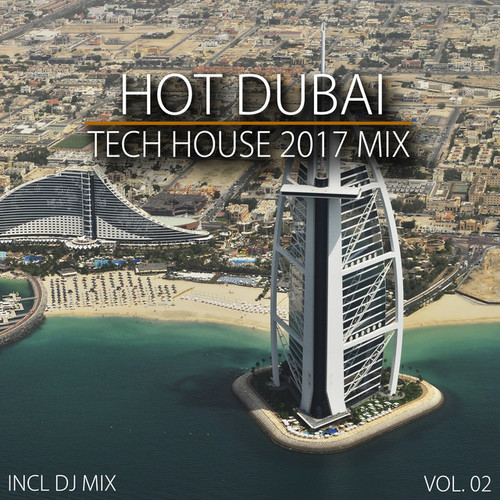 Hot Dubai Tech House 2017 Mix Vol.02: Mixed By Deep Dreamer