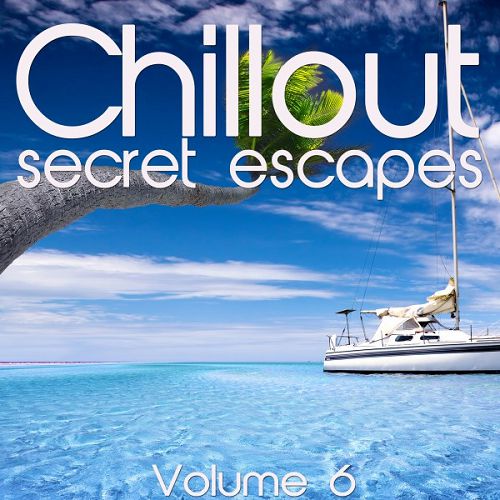 Chillout Secret Escapes Vol.6