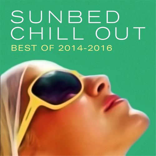 Sunbed Chill Out: Best Of 2014-2016