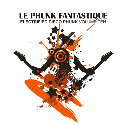 Le Phunk Fantastique 10.  Electrified Disco Phunk