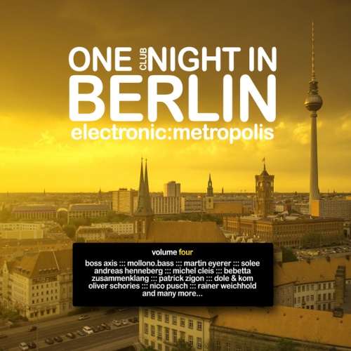 One Clubnight In Berlin Electronic Metropolis Vol 4