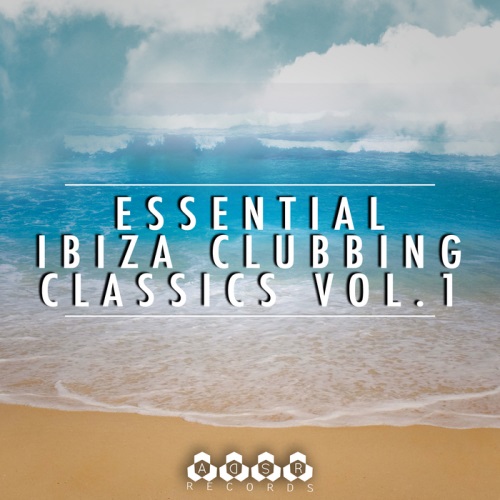 Essential Ibiza Clubbing Classics  Vol. 1