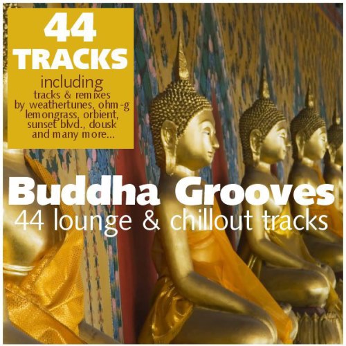 Buddha Grooves. 44 Lounge & Chillout Tracks 