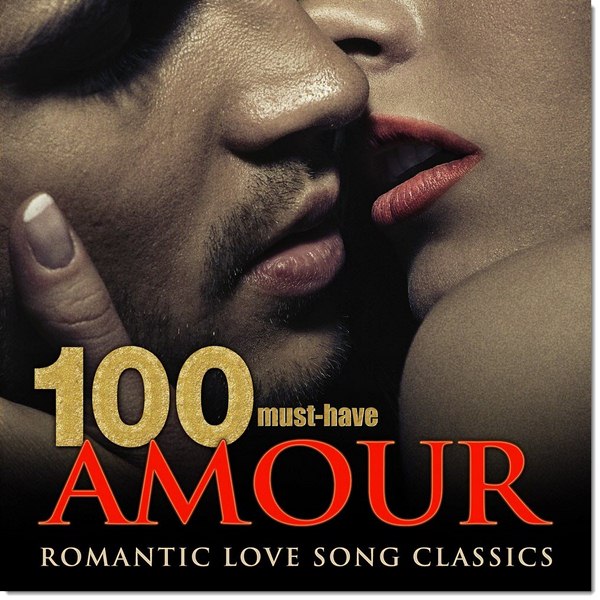 100 Must-Have Amour Romantic Love Song Classics (2015)