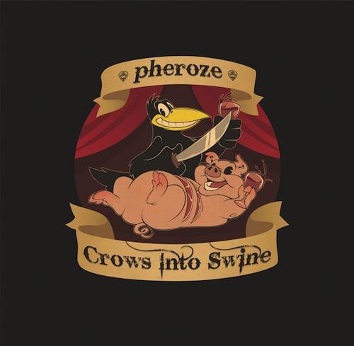 Pheroze - Crows into swine (2011)