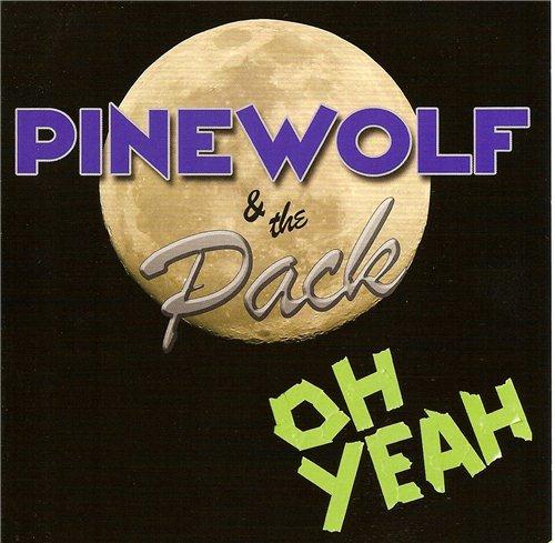 Pinewolf & the Pack - Oh Yeah! (2011)
