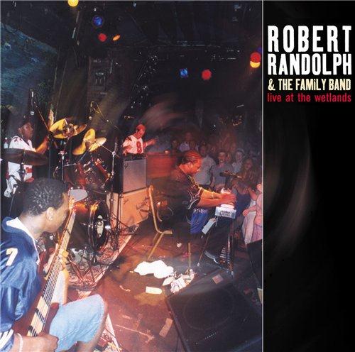 Robert Randolph & The Family Band - Live At The Wetlands (2002)