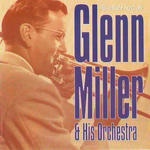 Glenn Miller & His Orchestra - Moonlight Serenade (1994)