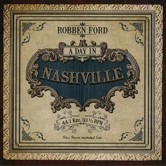 Robben Ford. A Day In Nashville (2014)