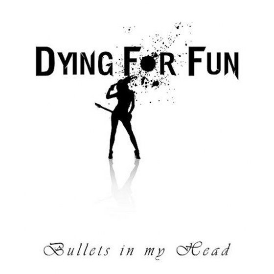 Dying For Fun. Bullets In My Head (2014)