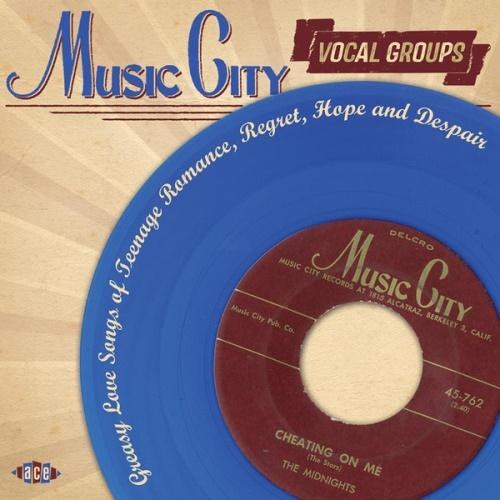 Music City Vocal Groups: Greasy Love Songs of Teenage Romance, Regret, Hope and Despair (2014)