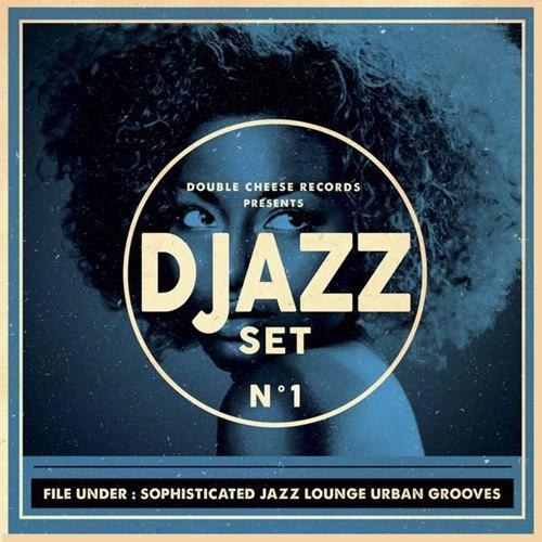 Djazz Set - N° 1 (File Under: Sophisticated Jazz Lounge Urban Groove)(2014)