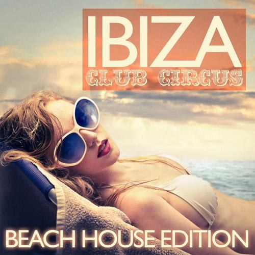 Ibiza Club Circus: Beach House Edition (2014)