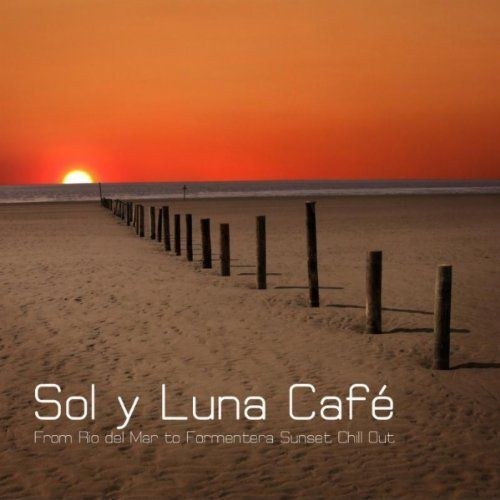скачать Chillout Lounge Summertime Cafe. Sol y Luna Cafe (2011)