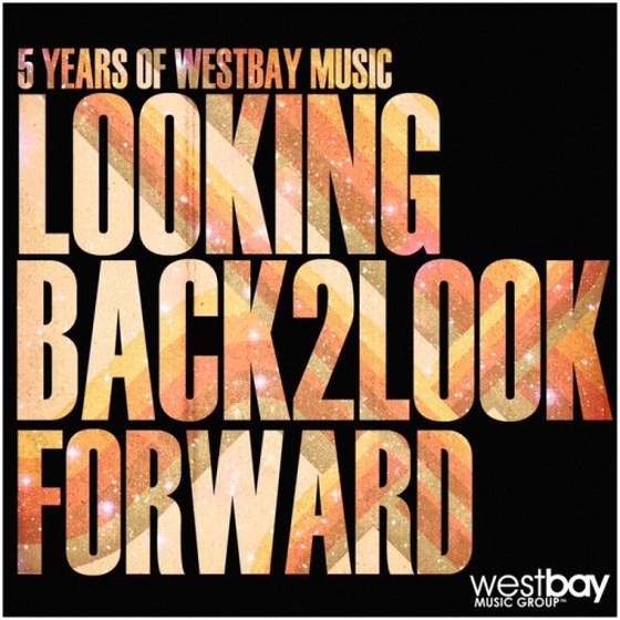 скачать 5 Years Of Westbay Music: Looking Back 2 Look Forward (2011)