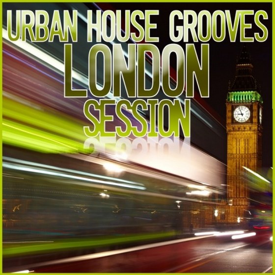 скачать Urban House Grooves: London Session (2012)