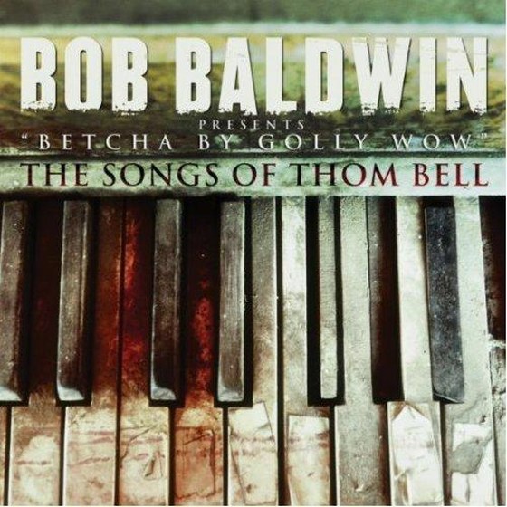 скачать Bob Baldwin. Betcha By Golly Wow: The Songs Of Thom Bell (2012)