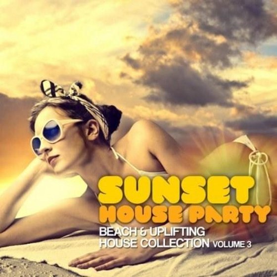 скачать Sunset House Party Vol.3: Beach & Uplifting House Collection (2012)