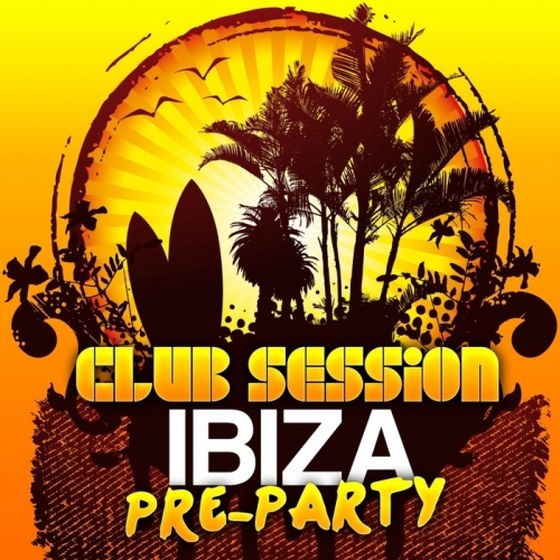скачать Club Session. Ibiza Pre-Party (2012)