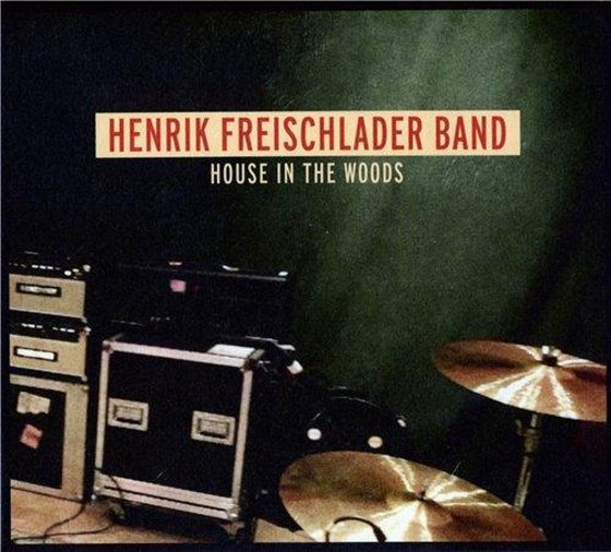 скачать Henrik Freischlader Band. House In The Woods (2012)