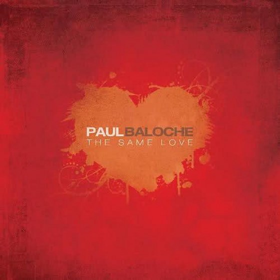 скачать Paul Baloche. The Same Love (2012)