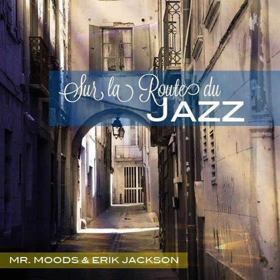 скачать Erik Jackson & Mr. Moods. Sur La Route Du Jazz (2012)