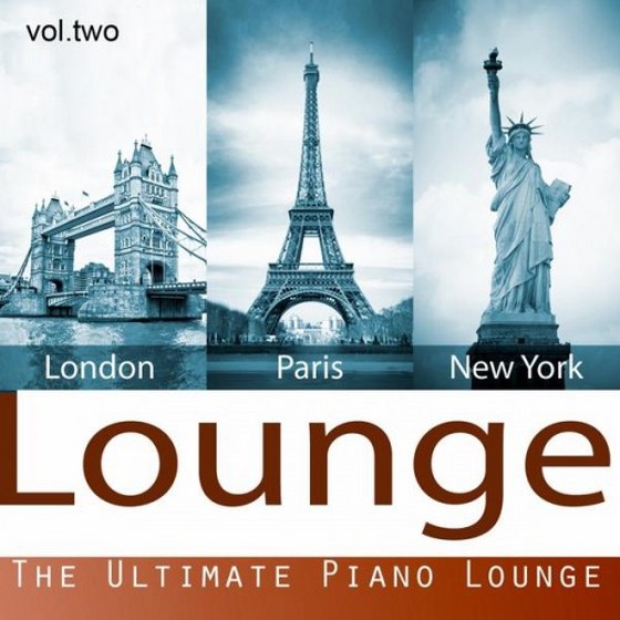 London Paris New York Lounge: The Ultimate Piano Lounge Vol. 2 (2013)