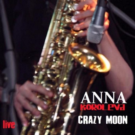 Anna Koroleva. Crazy Moon: Live (2013)