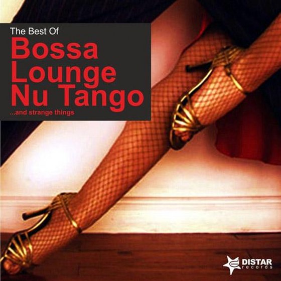 The Best of Bossa, Lounge, Nu Tango: And Strange Things (2012)