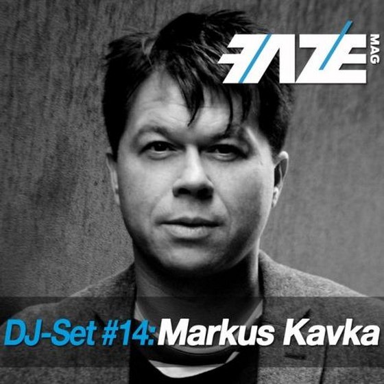 Faze DJ Set #14: Markus Kavka (2013)