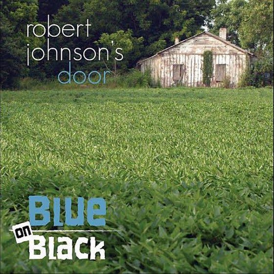 Blue On Black. Robert Johnsons Door (2012)