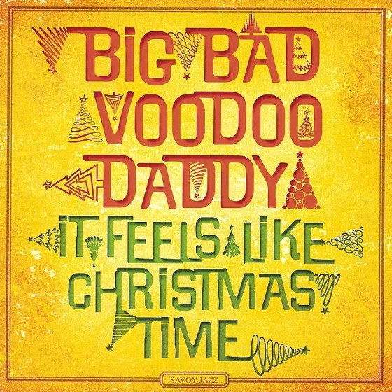 Big Bad Voodoo Daddy. It Feels Like Christmas Time: Deluxe Edition (2013)