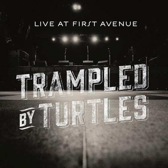 Trampled by Turtles. Live at First Avenue (2013)