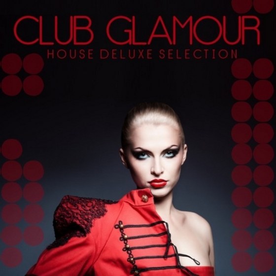 Club Glamour House Deluxe Selection: House Deluxe Selection (2013)
