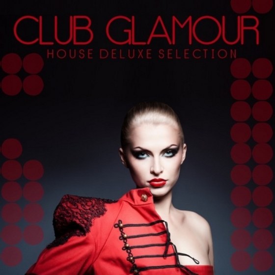 Club Glamour House Deluxe Selection: House Deluxe Selection (2013)