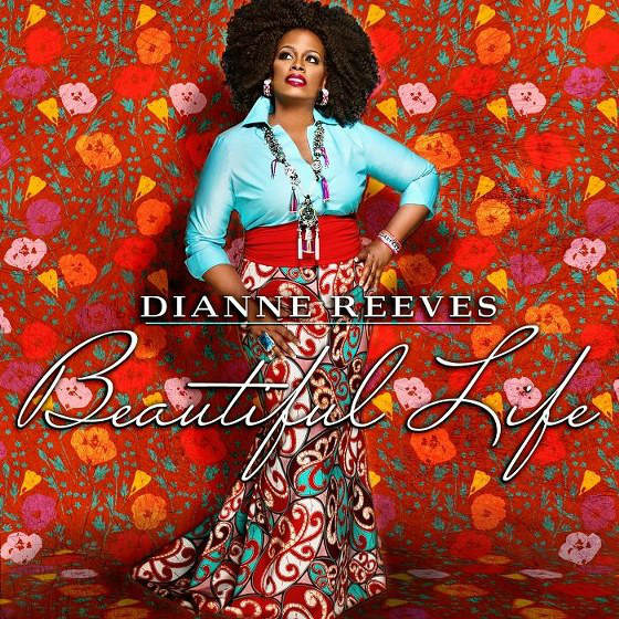 Dianne Reeves. Beautiful Life (2013)