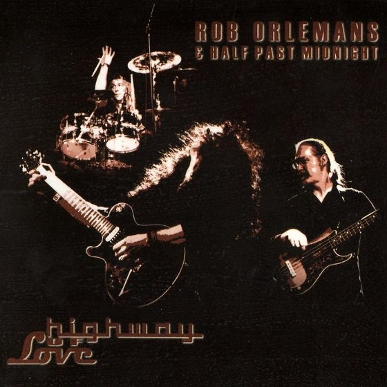 Rob Orlemans & Half Past Midnight. Highway Of Love (2013)