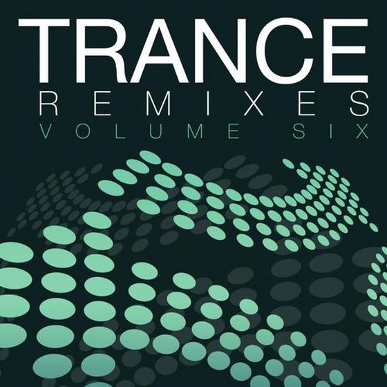 Trance Remixes: Volume Six (2013)
