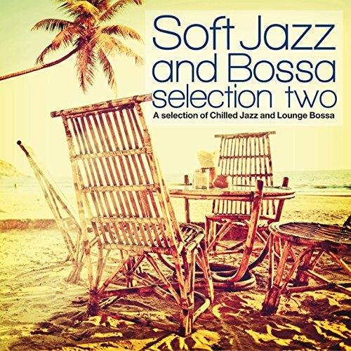 Soft Jazz & Bossa Selection Two