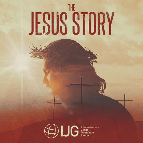IJG Langen. The Jesus Story: Ein Ostermusical