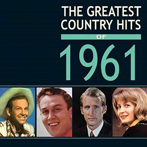 Greatest Country Hits Of 1961 (2019)