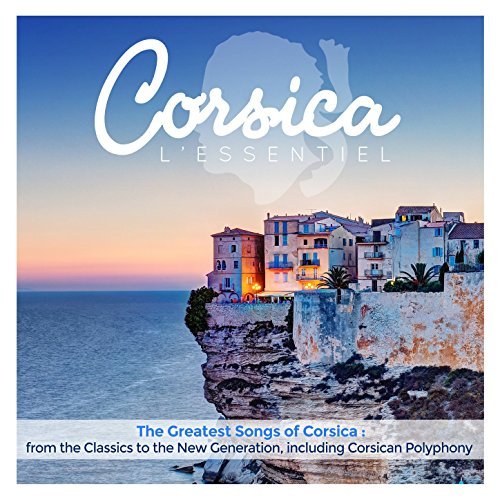 Corsica L'Essentiel: The Greatest Songs Of Corsica