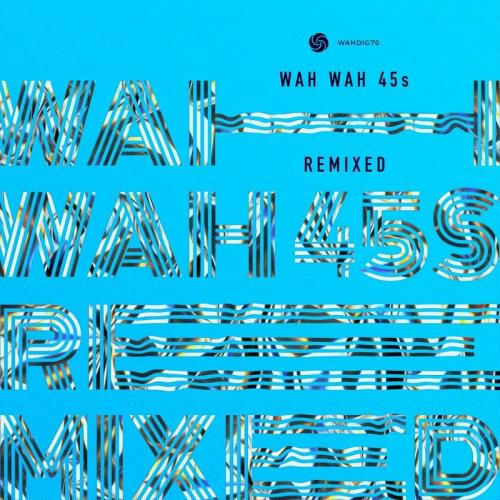 Wah Wah 45's Remixed
