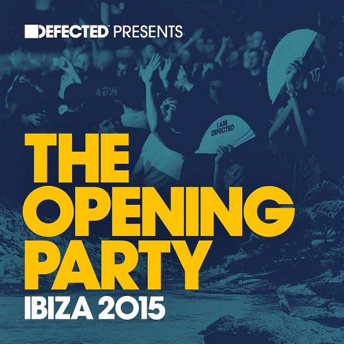 Defected Presents The Opening Party Ibiza
