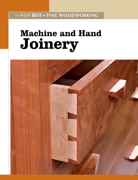 The New Best of Fine Woodworking. Machine and Hand Joinery