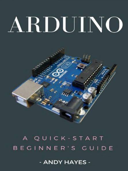 Arduino: A Quick-Start Beginner's Guide
