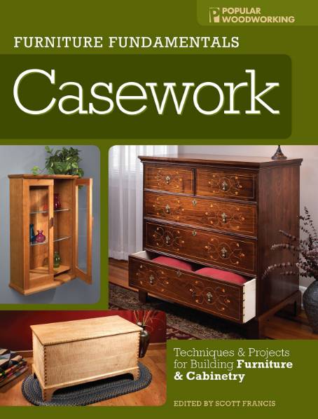 Popular Woodworking. Furniture Fundamentals: Casework