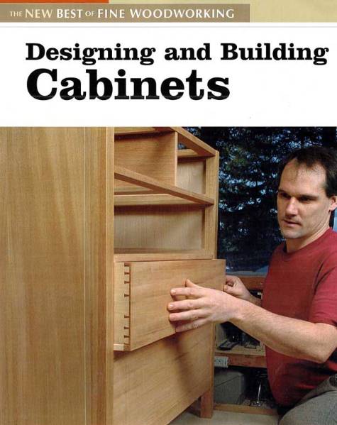 The New Best of Fine Woodworking. Designing and Building Cabinets